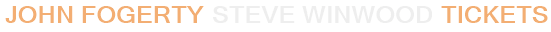 John Fogerty Steve Winwood Tickets